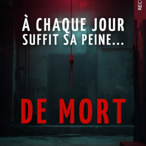 A chaque jour suffit sa peine... de mort