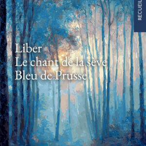Liber - Le chant de la sève - Bleu de Prusse